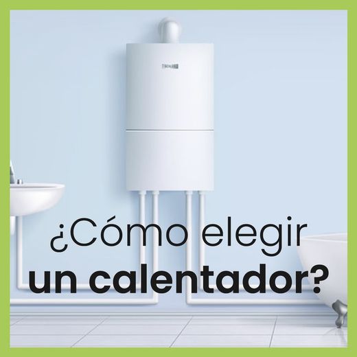 ¿Cómo elegir un calentador?