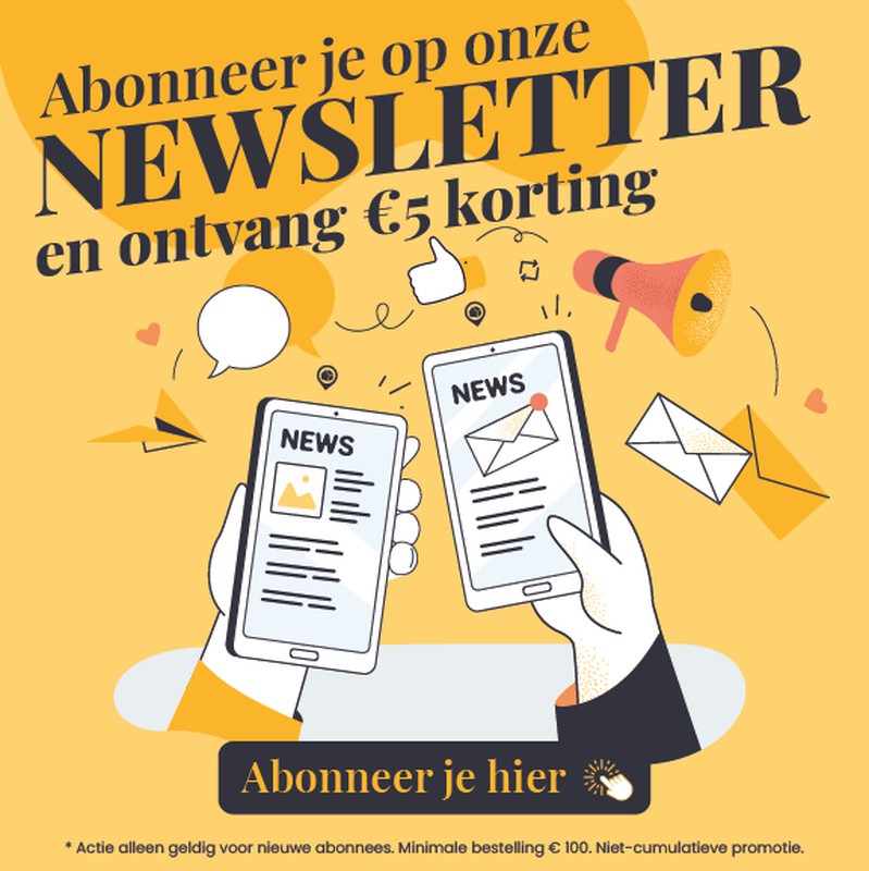 Schrijf je in op onze Nesletter en we geven je een EXTRA KORTING van 5€ op je eerste aankoop