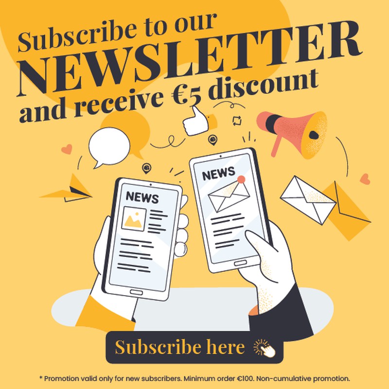 Subscribe to our Nesletter and we will give you an ADDITIONAL 5€ DISCOUNT on your first purchase