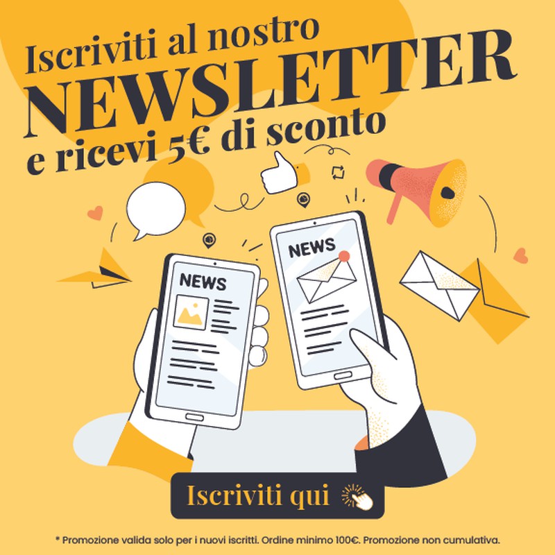 Iscriviti alla nostra Nesletter e ti regaliamo uno SCONTO AGGIUNTIVO di 5€ sul tuo primo acquisto