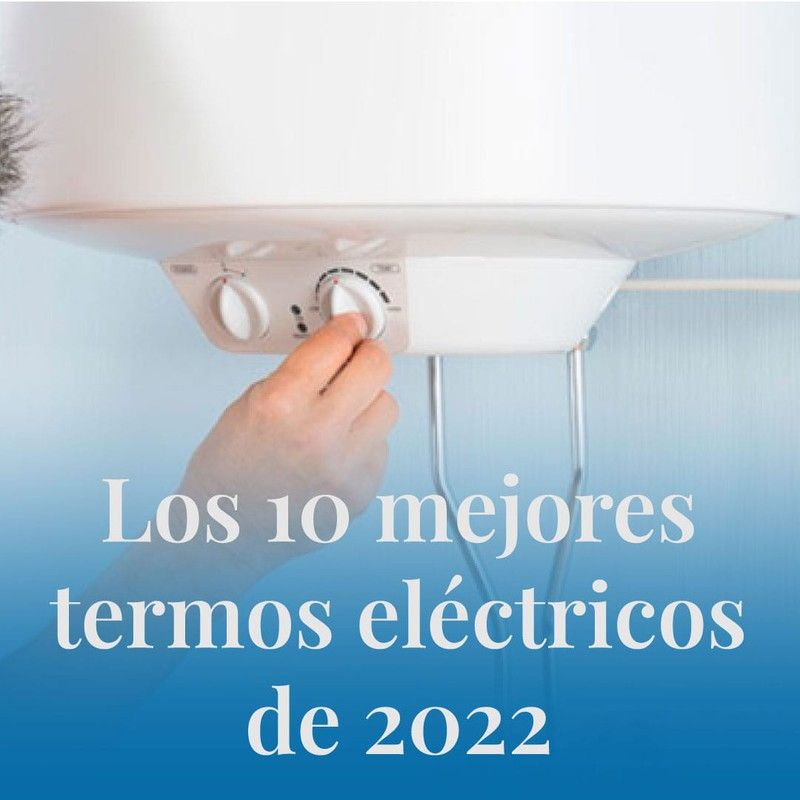 Los 10 mejores termos eléctricos de 2022