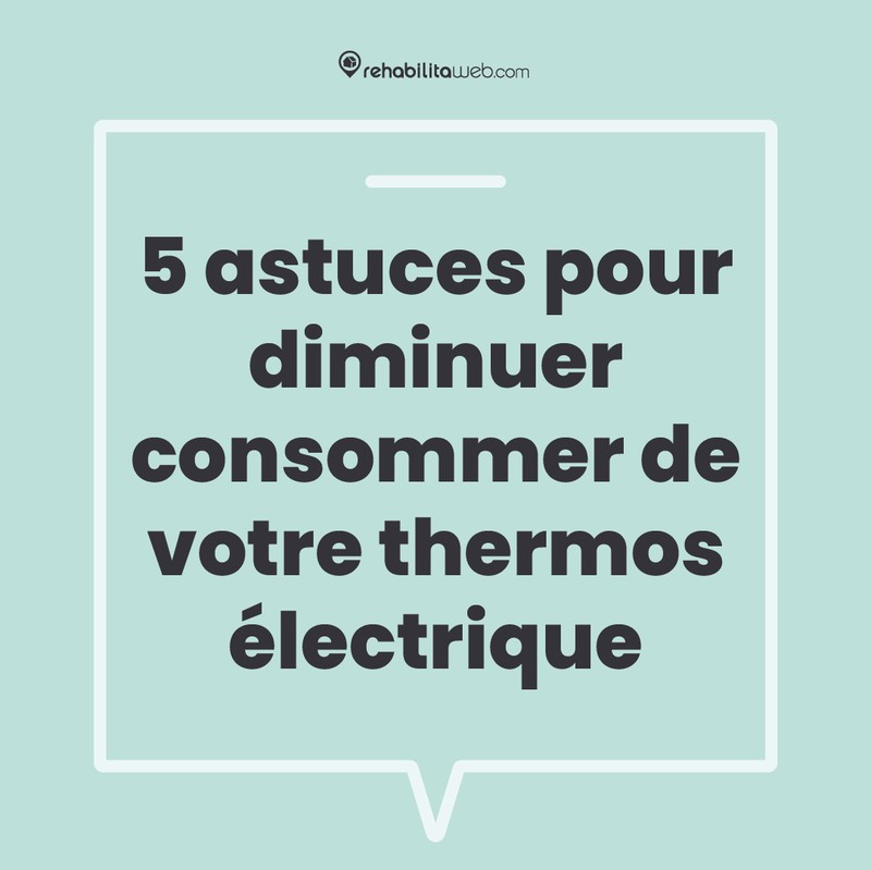 5 astuces pour réduire la consommation de votre chauffe-eau électrique