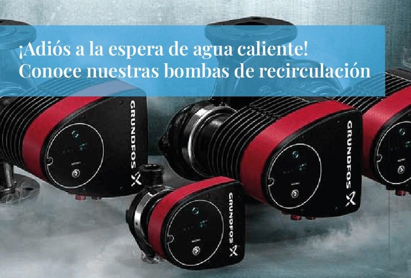 ¡Adiós a la espera de agua caliente! Conoce nuestras bombas de recirculación