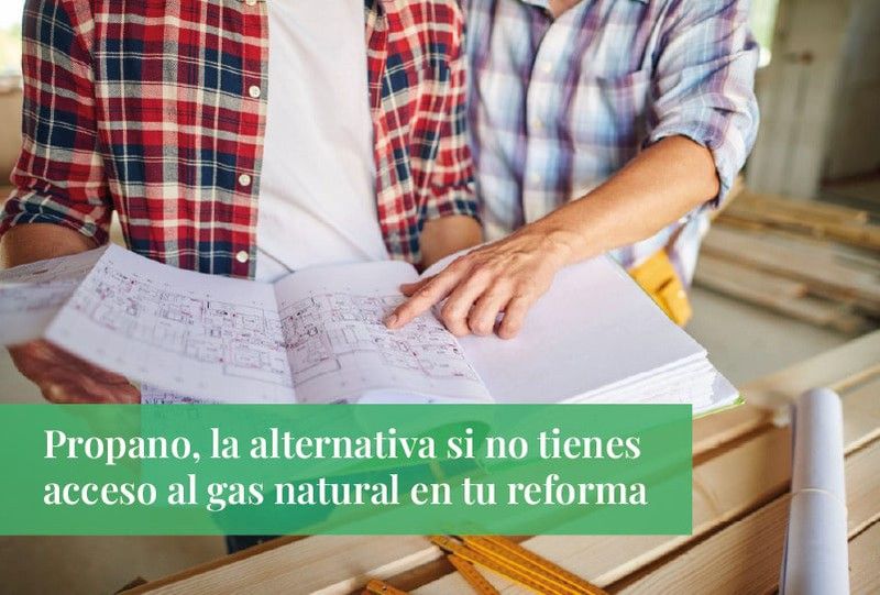 Propano, la alternativa si no tienes acceso al gas natural en tu reforma