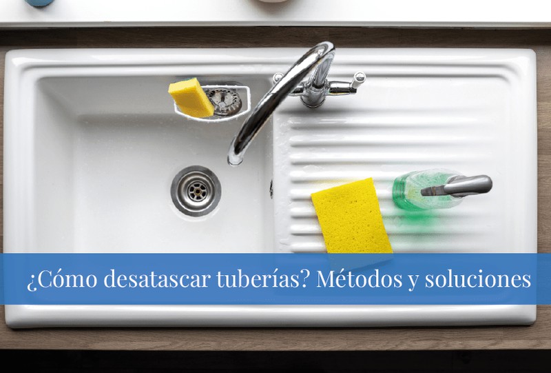 ¿Cómo desatascar tuberías? Métodos y soluciones