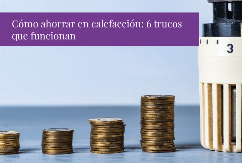 Cómo ahorrar en calefacción: 6 trucos que funcionan