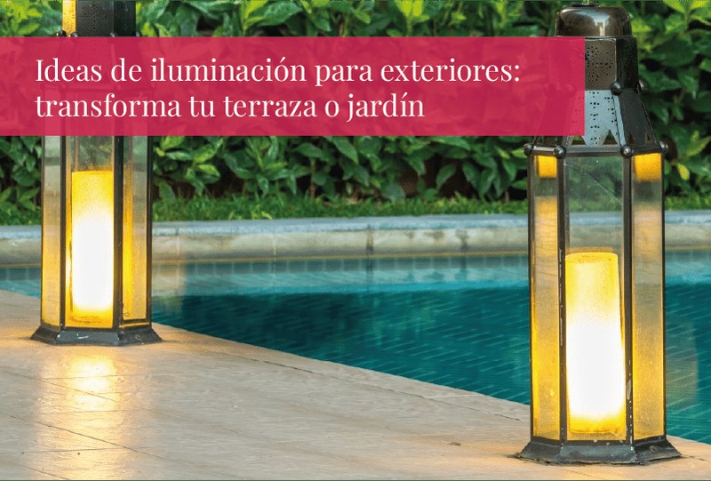 Ideas de iluminación para exteriores: transforma tu terraza o jardín