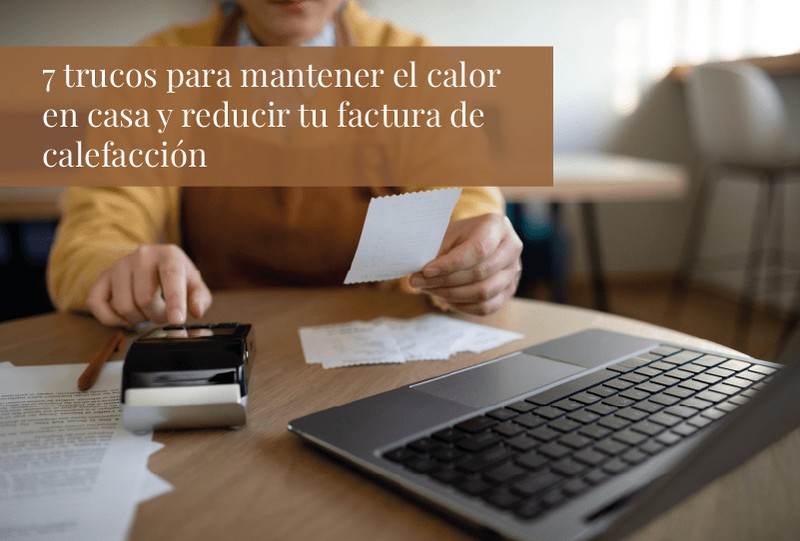 7 trucos para mantener el calor en casa y reducir tu factura de calefacción