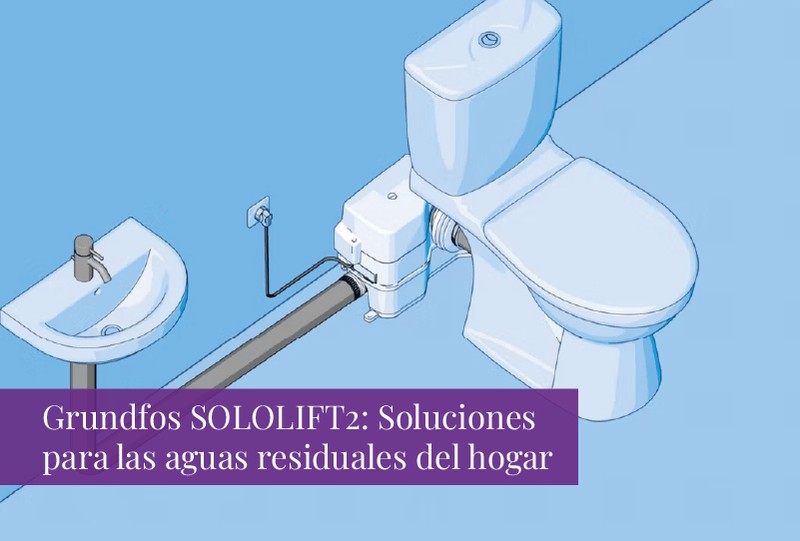 Grundfos SOLOLIFT2: Soluciones para las aguas residuales del hogar