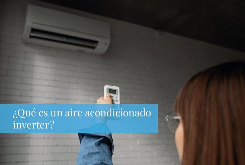 ¿Qué es un aire acondicionado inverter?