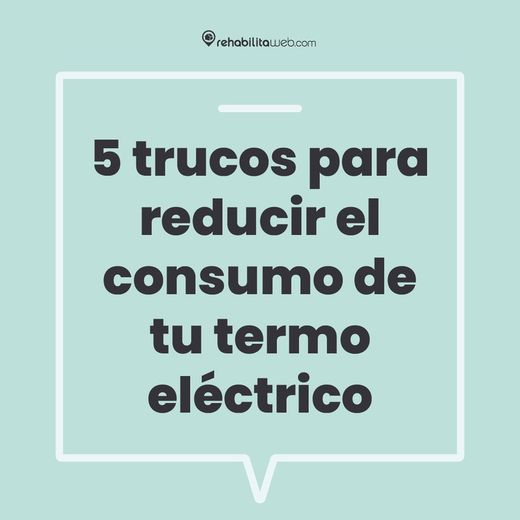 5 trucos para reducir el consumo de tu termo eléctrico