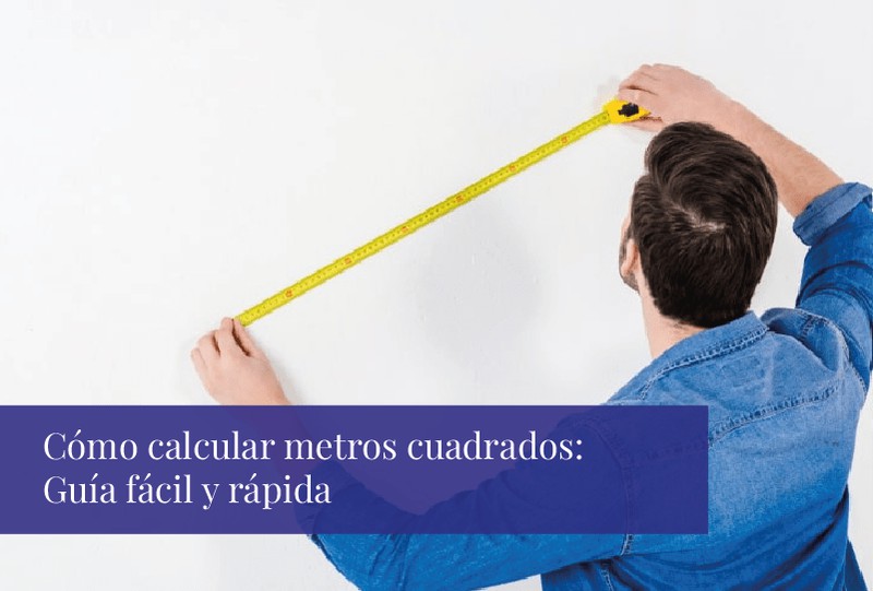 Cómo calcular metros cuadrados: Guía fácil y rápida