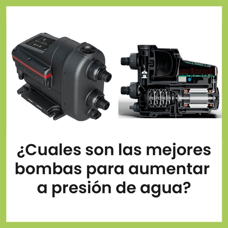 Cuáles son las mejores bombas para aumentar la presión de agua
