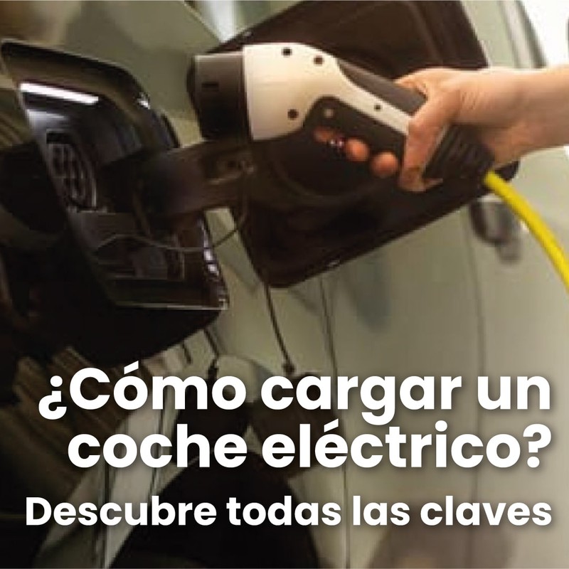 ¿Cómo cargar un coche eléctrico? Descubre todas las claves