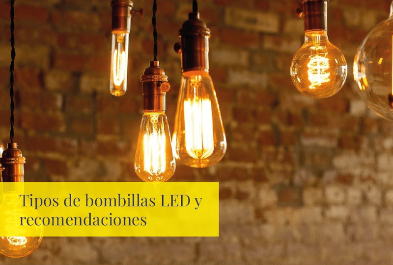 Tipos de bombillas LED y recomendaciones