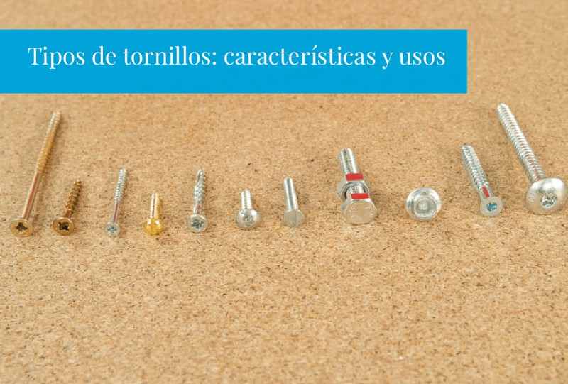 Tipos de tornillos: características y usos