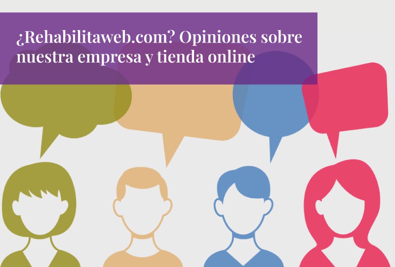 ¿Rehabilitaweb.com? Opiniones sobre nuestra empresa y tienda online