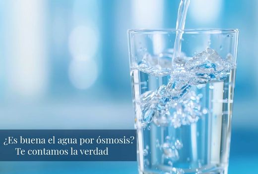 ¿Es buena el agua por ósmosis? Te contamos la verdad