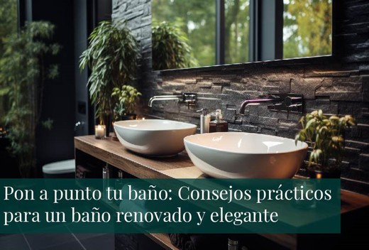 Pon a punto tu baño: Consejos prácticos para un baño renovado y elegante