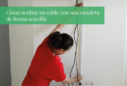 Cómo ocultar un cable con una canaleta de forma sencilla